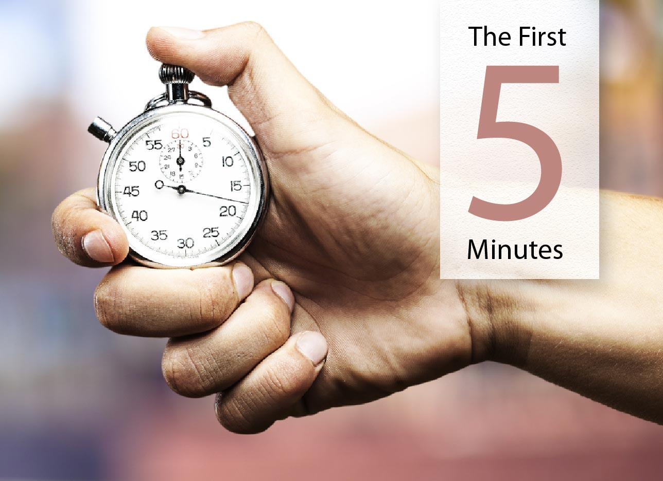 The Importance of the First 5 Minutes